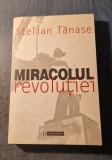 Miracolul revolutiei Stelian Tanase