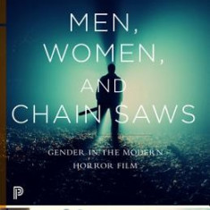 Men, Women, and Chain Saws: Gender in the Modern Horror Film