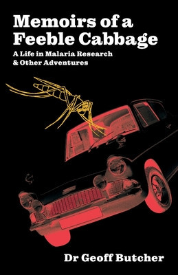 Memoirs of a Feeble Cabbage: Memoirs of a life in malaria research and other adventures foto