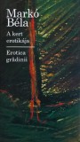A kert erotikaja (Szonettek)/Erotica gradinii (Sonete) - Marko Bela