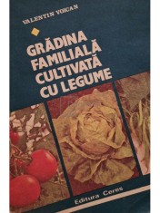 Valentin Voican - Gradina familiala cultivata cu legume (Editia: 1982) foto