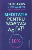 Meditatia pentru scepticii agitati - Editura Lifestyle