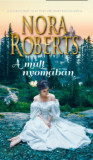 A m&uacute;lt nyom&aacute;ban - Nora Roberts