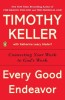 Every Good Endeavor: Connecting Your Work to God&#039;s Work