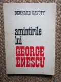 Bernard Gavoty - Amintirile lui George Enescu SEMNATURA ION BANUTA