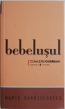 Bebelusul - Marie Darrieussecq - Roman Beletristica