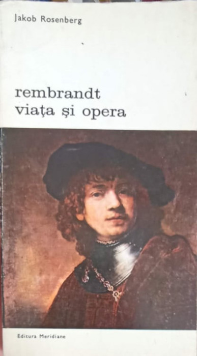 REMBRANDT VIATA SI OPERA VOL.1-JAKOB ROSENBERG