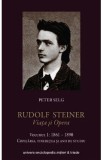Cumpara ieftin Rudolf Steiner. Viata Si Opera Vol.1: 1861-1890 - Peter Selg