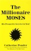 The Millionaire Moses: His Prosperity Secrets for You!