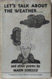 LET&#039;S TALK ABOUT THE WEATHER... AND OTHER POEMS BY MARIN SORESCU / FOREST BOOKS LONDON,1985 (LIMBA ENGLEZA)