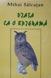 VIATA CA O EPIGRAMA. EPIGRAME, CATRENE, EPITAFURI, REPLICI EPIGRAMATICE-MIHAI SALCUTAN-137795