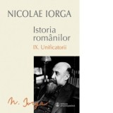 Istoria romanilor. Volumul IX: Unificatorii - Nicolae Iorga