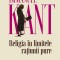 Religia in limitele ratiunii pure &ndash; Immanuel Kant