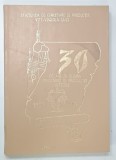 30 DE ANI IN SLUJBA CERCETARII SI PRODUCTIEI VITICOLE , 1957 - 1987 de D . CHIVU ... M . COSTICA , 1987