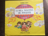 Lumea noastra de poveste Luminita Codrea ilustrat Doina Micu ed ion creanga 1988