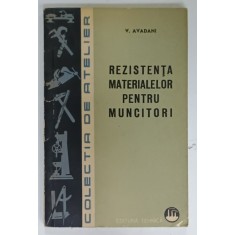 REZISTENTA MATERIALELOR PENTRU MUNCITORI de V. AVADANI , 1965