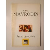 Irina Mavrodin (dedicație/ autograf) - M&acirc;na care scrie: spre o poietică a hazardului
