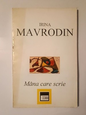 Irina Mavrodin (dedicație/ autograf) - M&amp;acirc;na care scrie: spre o poietică a hazardului foto