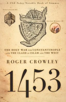 1453: The Holy War for Constantinople and the Clash of Islam and the West