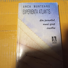 EXPERIENTA ATLANTIS - DIN JURNALUL UNUI GRUP CREATIV- ANCA MUNTEANU, 2001 366p