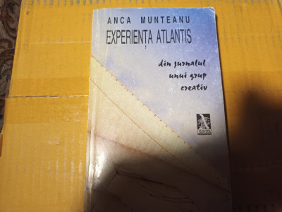 EXPERIENTA ATLANTIS - DIN JURNALUL UNUI GRUP CREATIV- ANCA MUNTEANU, 2001 366p foto