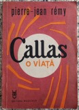 Callas, o viata - Pierre-Jean Remy