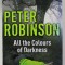 ALL THE COLOURS OF DARKNESS by PETER ROBINSON , 2009