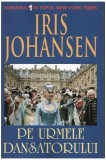 Pe urmele dansatorului - Paperback brosat - Iris Johansen - Orizonturi
