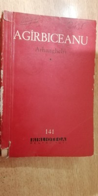 myh 44f - BPT - Agirbiceanu - Arhanghelii - volumul 1 - ed 1962 foto
