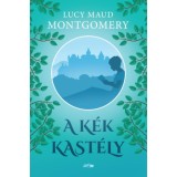 A k&eacute;k kast&eacute;ly - Lucy Maud Montgomery