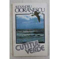 CUTITUL VERDE - roman de ALEXANDRU CIORANESCU , 1993