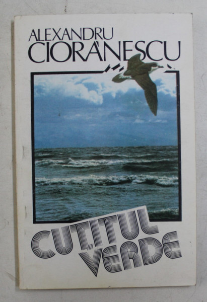 CUTITUL VERDE - roman de ALEXANDRU CIORANESCU , 1993
