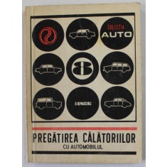 PREGATIREA CALATORIILOR CU AUTOMOBILUL de ING. BENNO DEPAUSCHEG , COLECTIA &#039;&#039; AUTO &#039;&#039; NR. 8 , 1971