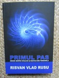 PRIMUL PAS, ESEURI DESPRE EVOLUTIE SI DEZVOLTARE PERSONALA - RISVAN VLAD RUSU