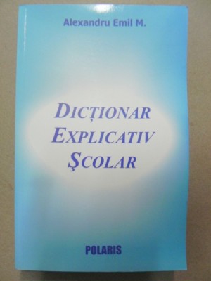 DICTIONAR EXPLICATIV SCOLAR-ALEXANDRU EMIL foto