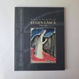 Mariana Vida, Donatia de grafica Eugen Gasca 1908-1989, Bucuresti, Catalog Muzeul National de Arta al Romaniei, 2007