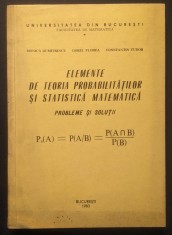 rara 1983 ELEMENTE de TEORIA PROBABILITATILOR si STATISTICA MATEMATICA Probleme si Solutii. 303 pag. TIRAJ FOARTE MIC 321 ex. UZ iNTERN Univ Bucuresti