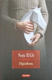 Hipodrom - Nora Iuga, Polirom 2020, Roman, Beletristica, 430 pagini