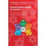 &Ouml;nj&aacute;r&oacute; munkat&aacute;rsak &eacute;s vezetők - &Eacute;p&iacute;ts n&eacute;lk&uuml;led is műk&ouml;dő eredm&eacute;nyv&aacute;llal&oacute; csapatot, l&eacute;p&eacute;sről-l&eacute;p&eacute;sre - Pongor-Juh&aacute;sz Attila