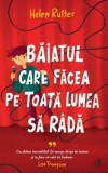 Cumpara ieftin Baiatul care facea pe toata lumea sa rada/Helen Rutter