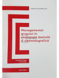 Camelia Popa - Managementul grupului in pedagogica teatrala si cinematografica (Editia: 2019)