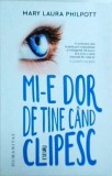 Mary Laura Philpott - Mi-e dor de tine cand clipesc