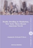 Cumpara ieftin Deadly Dwelling in Manhattan, New York: Three Recent American Novels/AnaMaria Schwab-Frincu, Institutul European