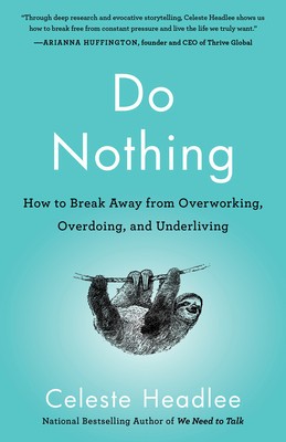 Do Nothing: How to Break Away from Overworking, Overdoing, and Underliving foto