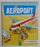 PE AEROPORT , SERIA &#039; MINICUNOASTERE &#039; , ANII &#039;2000 , FORMAT MIC