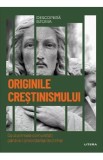 Descopera Istoria. Originile crestinismului. De la primele comunitati pana la consolidarea doctrinei - Carles Buenacasa Perez