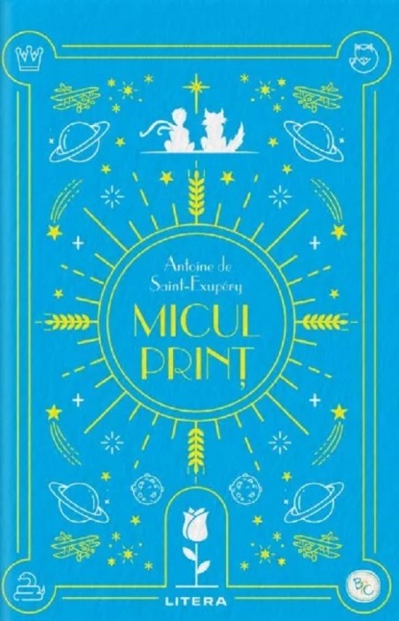 Micul Print, Antoine De Saint-Exupery - Editura Litera