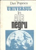 Universul in alb-negru - Dan Popescu