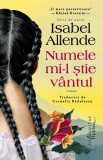 Numele mi-l știe v&acirc;ntul Roman Isabel Allende Paperback brosat Humanitas Fiction Carti Beletristica