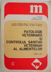 Patologie veterinara si controlul sanitar veterinar al alimentelor. Clasa a XII-a. Manual pentru liceele industriale &amp;ndash; Traian Lungu foto